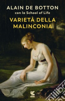 Varietà della malinconia libro di Botton Alain de