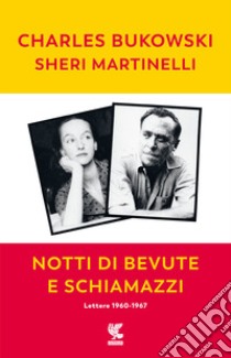 Notti di bevute e schiamazzi libro di Bukowski Charles; Martinelli Sheri