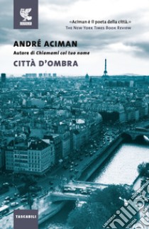 Città d'ombra libro di Aciman André