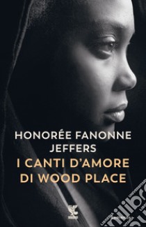 I canti d'amore di Wood Place libro di Jeffers Honorée Fanonne