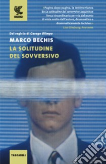 La solitudine del sovversivo libro di Bechis Marco