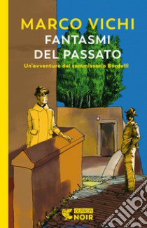 Fantasmi del passato. Un'indagine del commissario Bordelli libro di Vichi Marco; Gori Leonardo