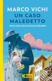 Un caso maledetto. Un'avventura del commissario Bordelli libro di Vichi Marco