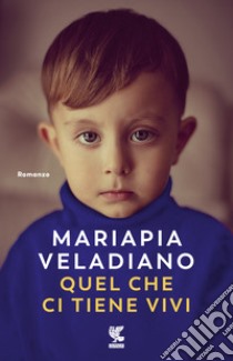 Quel che ci tiene vivi libro di Veladiano Mariapia