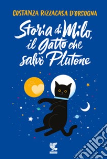 Storia di Milo, il gatto che salvò Plutone libro di Rizzacasa D'Orsogna Costanza