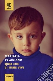 Quel che ci tiene vivi libro di Veladiano Mariapia