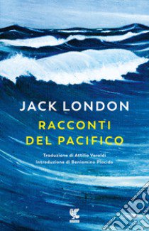 Racconti del Pacifico libro di London Jack