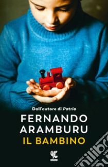 Il bambino libro di Aramburu Fernando