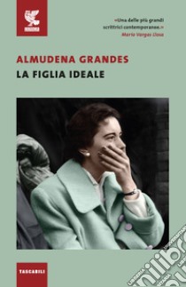 La figlia ideale libro di Grandes Almudena