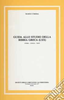 Guida allo studio della Bibbia greca (LXX) Storia, lingua, testi libro di Cimosa Mario