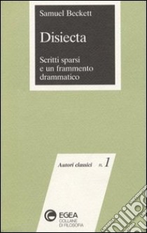 Disiecta. Scritti sparsi e un frammento drammatico libro di Beckett Samuel