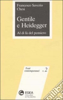 Gentile e Heidegger. Al di là del pensiero libro di Chesi Francesco S.