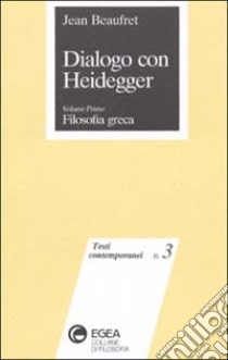 Dialogo con Heidegger. Vol. 1: Filosofia greca. libro di Beaufret Jean