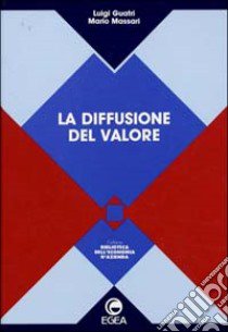 La diffusione del valore libro di Guatri Luigi - Massari Mario