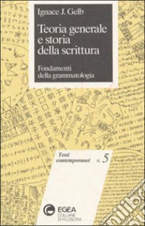 Teoria generale e storia della scrittura. Fondamenti della grammatologia libro di Gelb Ignace J.