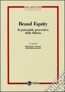 Brand equity. Il potenziale generativo della fiducia libro di Vicari S. (cur.)