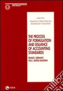 The process of formulation and issuance of accounting standards (France, Germany, Italy, United Kingdom) libro di Provasoli A. (cur.); Viganò A. (cur.)