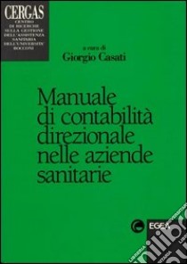 Manuale di contabilità direzionale nelle aziende sanitarie libro di Casati G. (cur.)
