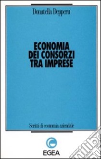 Economia dei consorzi tra imprese libro di Depperu Donatella