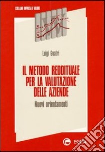 Il metodo reddituale per la valutazione delle aziende. Nuovi orientamenti libro di Guatri Luigi