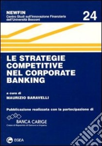 Le strategie competitive nel corporate banking libro