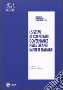 I sistemi di corporate governance nelle grandi imprese italiane libro di Molteni M. (cur.)