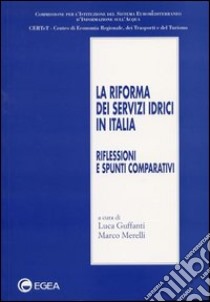 La riforma dei servizi idrici in Italia. Riflessioni e spunti comparativi libro