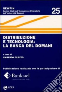 Distribuzione e tecnologia: la banca del domani libro