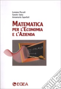 Matematica per l'economia e l'azienda libro di Peccati Lorenzo - Salsa Sandro - Squellati Annamaria