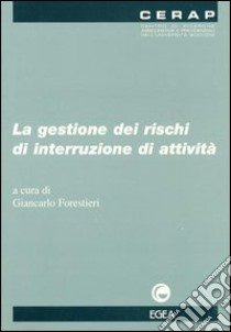 La gestione dei rischi di interruzione di attività libro di Forestieri Giancarlo