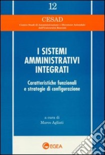 I sistemi amministrativi integrati. Caratteristiche funzionali e strategie di configurazione libro di Agliati M. (cur.)