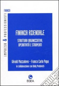 Finanza aziendale. Struttura organizzativa, operatività e strumenti libro di Mazzolovo Gérald - Papa Franco C.