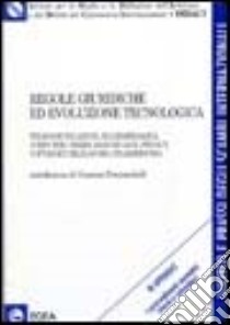 Regole giuridiche ed evoluzione tecnologica. Telecomunicazioni, multimedialità, computer crimes, banche dati, privacy, copyright, telelavoro, telemedicina libro