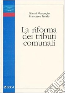 La riforma dei tributi comunali libro di Marongiu Gianni - Tundo Francesco