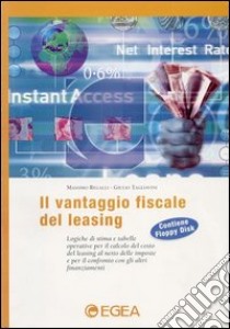 Il vantaggio fiscale del leasing. Logiche di stima e tabelle operative per il calcolo del costo del leasing al netto delle imposte... libro di Regalli Massimo - Tagliavini Giulio