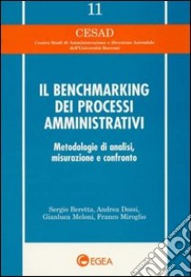 Il benchmarking dei processi amministrativi. Metodologie di analisi, misurazione e confronto libro