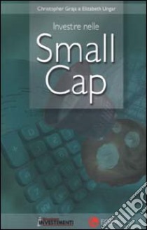 Investire nelle Small Cap libro di Graja Christopher - Ungar Elisabeth