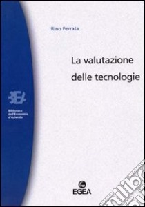 La valutazione delle tecnologie libro di Ferrata Rino