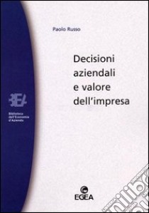 Decisioni aziendali e valore dell'impresa libro di Russo Paolo