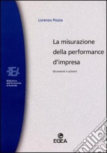 La misurazione della performance d'impresa. Strumenti e schemi libro di Pozza Lorenzo