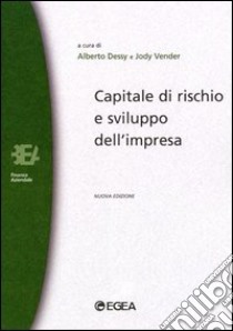 Capitale di rischio e sviluppo dell'impresa libro di Dessy A. (cur.); Vender J. (cur.)