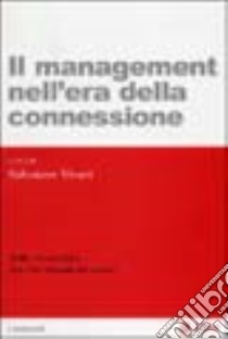 Il management nell'era della connessione. Dalla catena fisica alla rete virtuale del valore libro di Vicari S. (cur.)