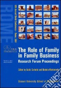 The role of family in family business. Research forum proceedings libro di Corbetta Guido - Montemerlo Daniela