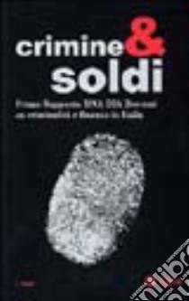 Crimine & soldi. 1º rapporto Dna Dia Bocconi su criminalità e finanza in Italia libro di Masciandaro D. (cur.)