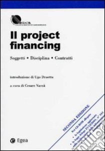 Il project financing. Soggetti, disciplina, contratti. Con CD-ROM libro di Vaccà C. (cur.)