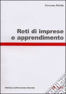 Reti di imprese e apprendimento libro di Padula Giovanna