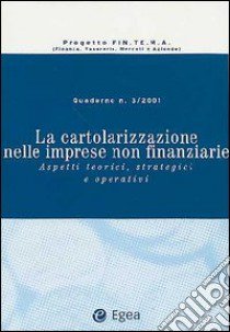 La cartolarizzazione nelle imprese non finanziarie. Aspetti teorici, strategici e operativi libro