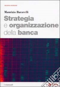 Strategia e organizzazione della banca libro di Baravelli Maurizio