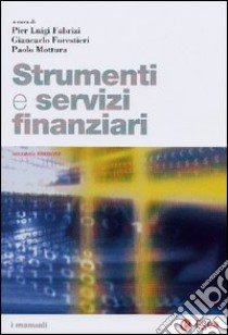 Strumenti e servizi finanziari libro di Forestieri G. (cur.); Fabrizi P. L. (cur.); Mottura P. (cur.)