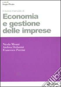 Il nuovo manuale di economia e gestione delle imprese libro di Misani Nicola - Ordanini Andrea - Perrini Francesco